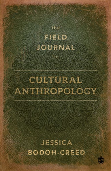 The Field Journal for Cultural Anthropology by Jessica Bodoh-Creed 