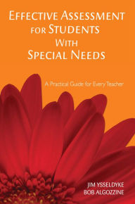 Title: Effective Assessment for Students With Special Needs: A Practical Guide for Every Teacher, Author: James E. Ysseldyke