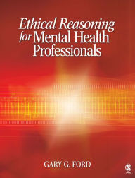 Title: Ethical Reasoning for Mental Health Professionals, Author: Gary G. Ford