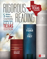 Title: Rigorous Reading, Texas Edition: 5 Access Points for Comprehending Complex Texts, Author: Douglas Fisher