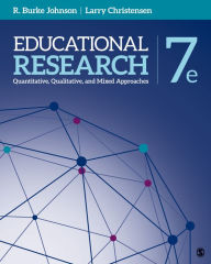 Title: Educational Research: Quantitative, Qualitative, and Mixed Approaches / Edition 7, Author: Robert Burke Johnson