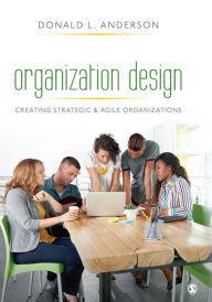 Title: Organization Design: Creating Strategic & Agile Organizations, Author: Donald L. Anderson