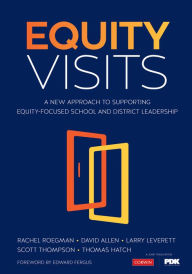 Title: Equity Visits: A New Approach to Supporting Equity-Focused School and District Leadership, Author: Rachel D. Roegman