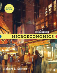Title: Exploring Microeconomics / Edition 8, Author: Robert L. Sexton