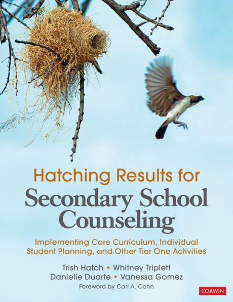 Hatching Results for Secondary School Counseling: Implementing Core Curriculum, Individual Student Planning, and Other Tier One Activities / Edition 1