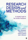 Research Design and Methods: An Applied Guide for the Scholar-Practitioner