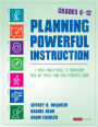 Planning Powerful Instruction, Grades 6-12: 7 Must-Make Moves to Transform How We Teach--and How Students Learn / Edition 1