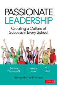 Title: Passionate Leadership: Creating a Culture of Success in Every School, Author: Salome Thomas-EL