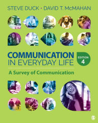 Title: Communication in Everyday Life: A Survey of Communication / Edition 4, Author: Steve Duck
