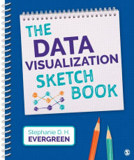 Title: The Data Visualization Sketchbook, Author: Stephanie Evergreen