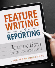 Title: Feature Writing and Reporting: Journalism in the Digital Age, Author: Jennifer Brannock Cox