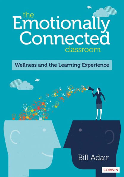 The Emotionally Connected Classroom: Wellness and the Learning Experience / Edition 1