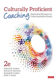 Title: Culturally Proficient Coaching: Supporting Educators to Create Equitable Schools / Edition 2, Author: Delores B. Lindsey