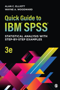 Title: Quick Guide to IBM® SPSS®: Statistical Analysis With Step-by-Step Examples, Author: Alan C. Elliott