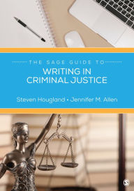 Title: The SAGE Guide to Writing in Criminal Justice, Author: Steven Hougland