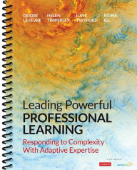 Title: Leading Powerful Professional Learning: Responding to Complexity With Adaptive Expertise / Edition 1, Author: Deidre M. Le Fevre