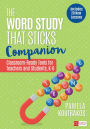 The Word Study That Sticks Companion: Classroom-Ready Tools for Teachers and Students, Grades K-6 / Edition 1