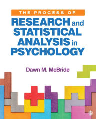 Title: The Process of Research and Statistical Analysis in Psychology / Edition 1, Author: Dawn M. McBride
