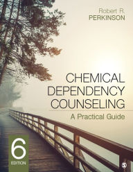 Title: Chemical Dependency Counseling: A Practical Guide, Author: Robert R. Perkinson