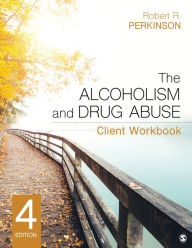 Title: The Alcoholism and Drug Abuse Client Workbook, Author: Robert R. Perkinson