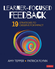 Title: Learner-Focused Feedback: 19 Strategies to Observe for Impact, Author: Amy Tepper