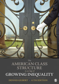 Title: The American Class Structure in an Age of Growing Inequality, Author: Dennis L. Gilbert