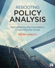 Title: Rebooting Policy Analysis: Strengthening the Foundation, Expanding the Scope, Author: Peter D. Linquiti