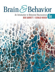 Title: Brain & Behavior: An Introduction to Behavioral Neuroscience, Author: Bob Garrett