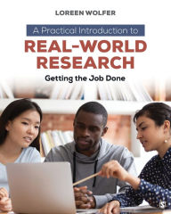 Title: A Practical Introduction to Real-World Research: Getting the Job Done, Author: Loreen Wolfer