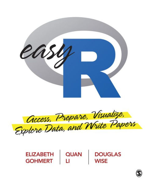 Easy R: Access, Prepare, Visualize, Explore Data, and Write Papers / Edition 1