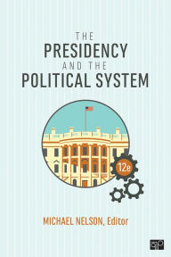 Title: The Presidency and the Political System, Author: Michael Nelson