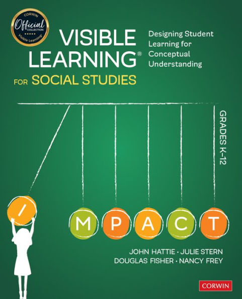 Visible Learning for Social Studies, Grades K-12: Designing Student Conceptual Understanding