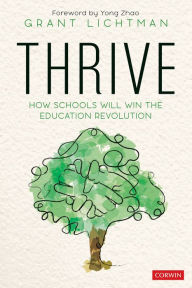 Title: Thrive: How Schools Will Win the Education Revolution, Author: Grant Lichtman
