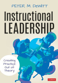 Title: Instructional Leadership: Creating Practice Out of Theory, Author: Peter M. DeWitt