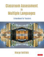 Classroom Assessment in Multiple Languages: A Handbook for Teachers