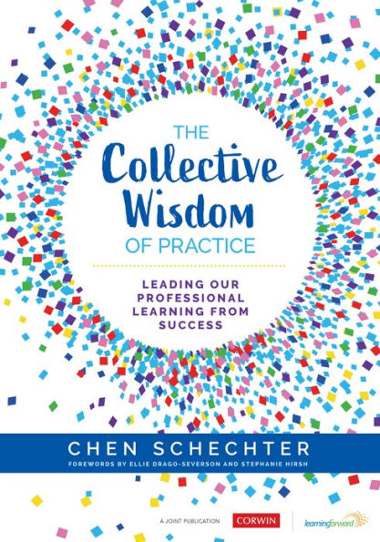The Collective Wisdom of Practice: Leading Our Professional Learning From Success / Edition 1
