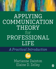 Title: Applying Communication Theory for Professional Life: A Practical Introduction, Author: Marianne Dainton