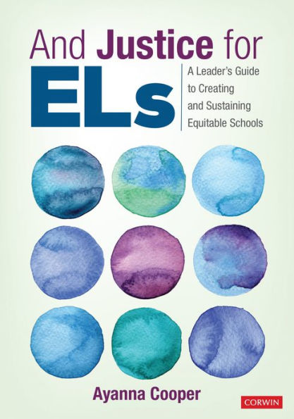 and Justice for ELs: A Leader's Guide to Creating Sustaining Equitable Schools