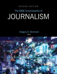 Title: The SAGE Encyclopedia of Journalism: 2nd Edition, Author: Gregory A. Borchard