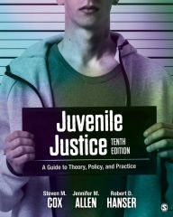 Title: Juvenile Justice: A Guide to Theory, Policy, and Practice, Author: Steven M. Cox