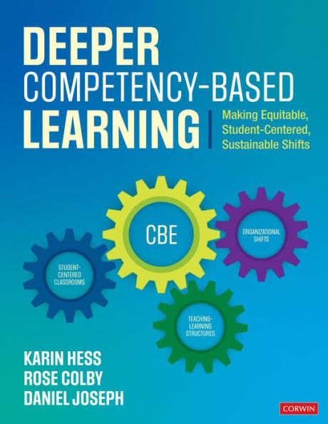 Deeper Competency-Based Learning: Making Equitable, Student-Centered, Sustainable Shifts / Edition 1