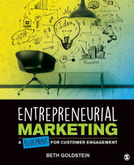 Title: Entrepreneurial Marketing: A Blueprint for Customer Engagement, Author: Beth L. Goldstein