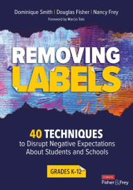 Title: Removing Labels, Grades K-12: 40 Techniques to Disrupt Negative Expectations About Students and Schools, Author: Dominique B. Smith