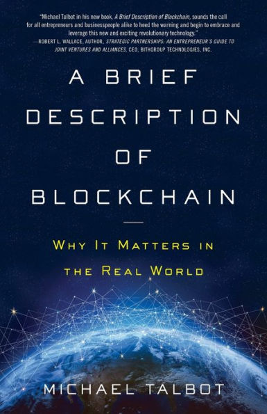 A Brief Description of Blockchain: Why It Matters the Real World