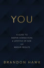 YOU: A Guide to Deeper Connection, a Lifestyle of Ease, and Massive Results