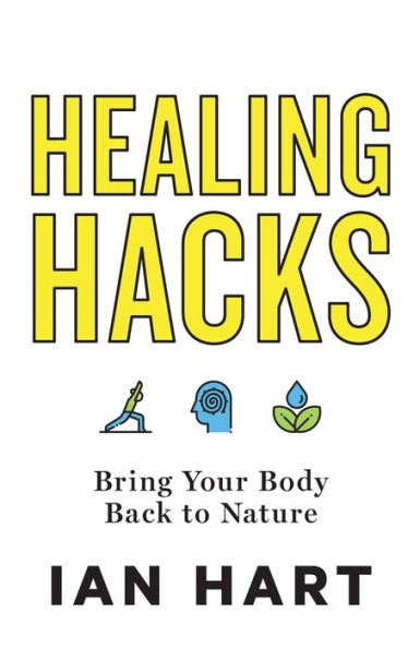 Healing Hacks: Bring Your Body Back to Nature