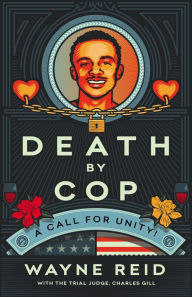 Title: Death By Cop: A Call for Unity!, Author: Wayne Reid