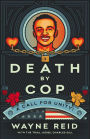 Death By Cop: A Call for Unity!