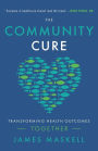 The Community Cure: Transforming Health Outcomes Together