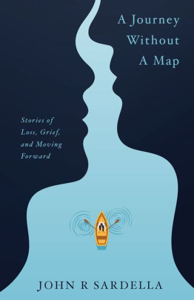 A Journey without a Map: Stories of Loss, Grief, and Moving Forward